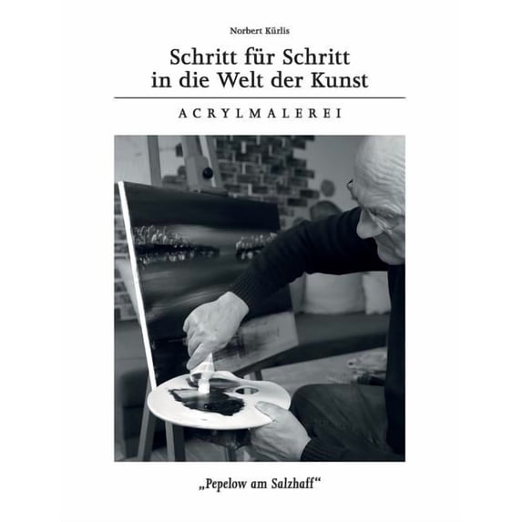 Schritt für Schritt in die Welt der Kunst: Acrylmalerei, (Paperback)