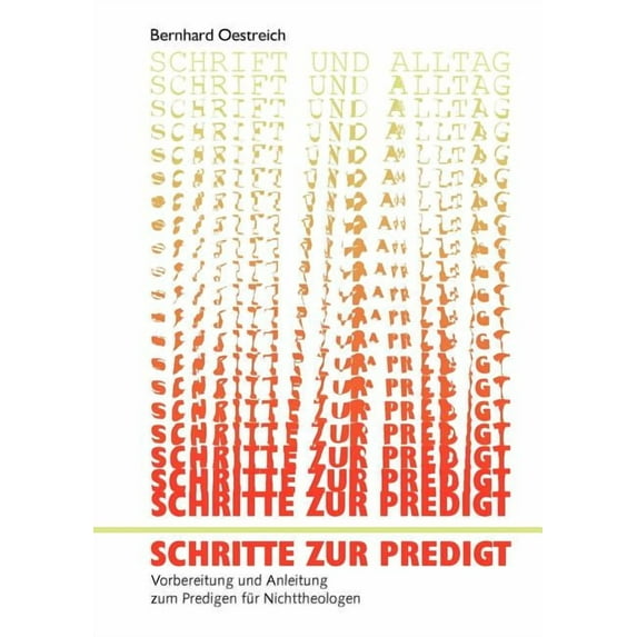 Schritte zur Predigt: Vorbereitung und Anleitung zum Predigen für Nichttheologen, (Paperback)