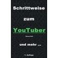 thumbnail image 1 of Schrittweise zum YouTuber: Eine Schritt fÃ¼r Schritt Anleitung, (Paperback), 1 of 1