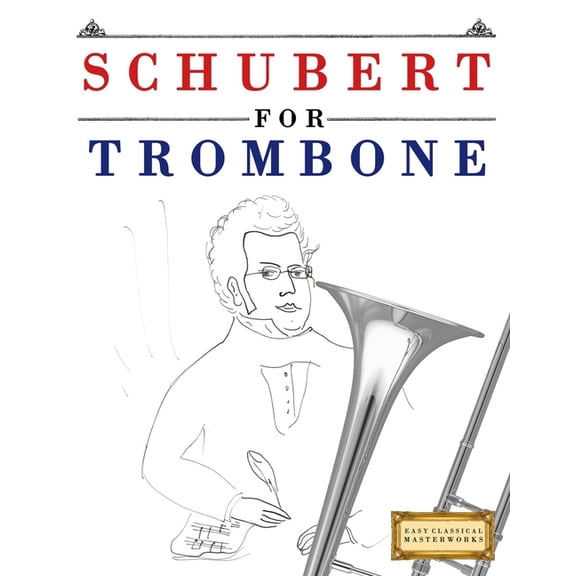 Schubert for Trombone: 10 Easy Themes for Trombone Beginner Book, (Paperback)