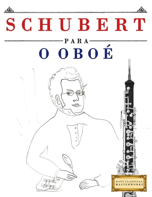 Schubert para o OboÃ©: 10 peÃ§as fÃ¡ciles para o OboÃ© livro para principiantes, (Paperback)