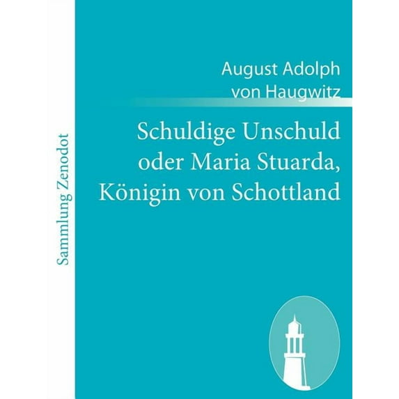 Schuldige Unschuld Oder Maria Stuarda, K?nigin Von Schottland