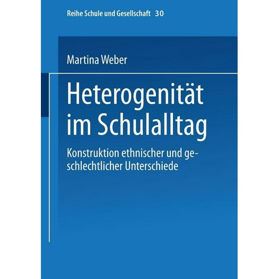 Schule Und Gesellschaft: Heterogenität Im Schulalltag: Konstruktion Ethnischer Und Geschlechtlicher Unterschiede (Paperback)