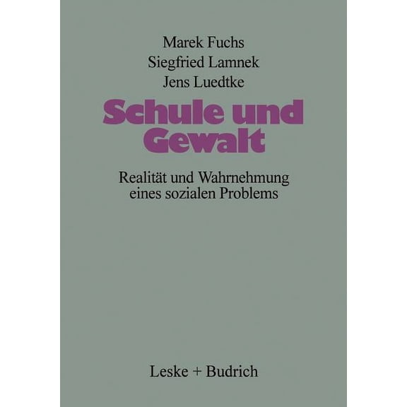 Schule Und Gewalt: Realitt Und Wahrnehmung Eines Sozialen Problems, (Paperback)