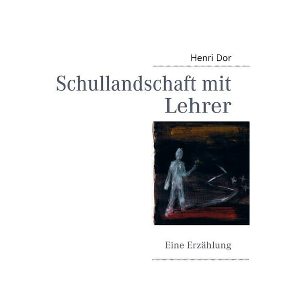 Schullandschaft mit Lehrer: Eine Erzählung, (Paperback)