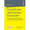 thumbnail image 1 of Schulwahl Unter "Gleichwertigen" Einzelschulen: Elterliche Ãbergangsentscheidungen Im Zweigliedrigen Sekundarschulsystem, (Paperback), 1 of 1