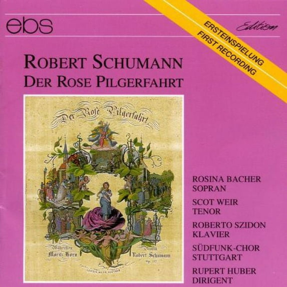 Schumann / Bacher / Weir / Szidon / Huber - Der Rose Pilgerfahrt - Music & Performance - CD