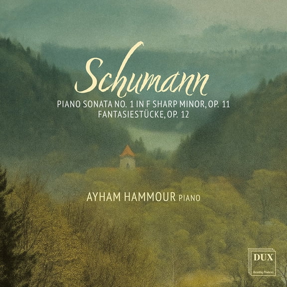 Schumann: Piano Sonata No. 1 in F Sharp Minor, Op. 11; Fantasiestucke, Op. 12