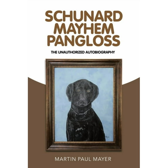 Schunard Mayhem Pangloss: The Unauthorized Autobiography (Paperback)