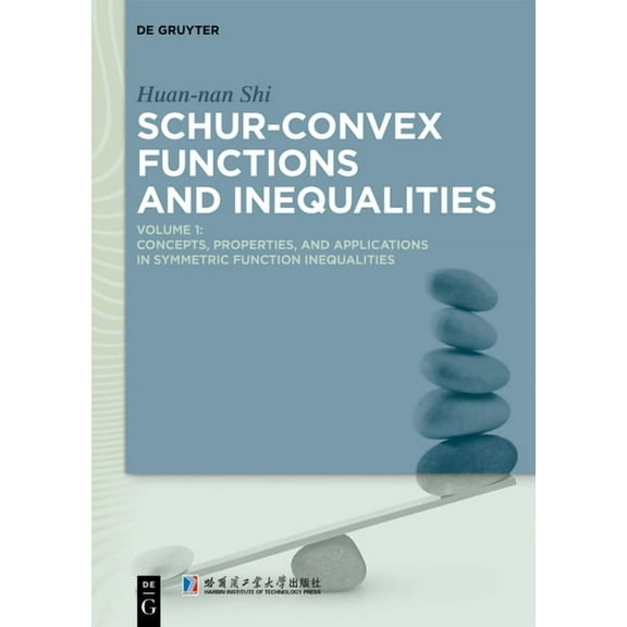 Schur-Convex Functions and Inequalities: Volume 1: Concepts, Properties, and Applications in Symmetric Function Inequali, (Hardcover)