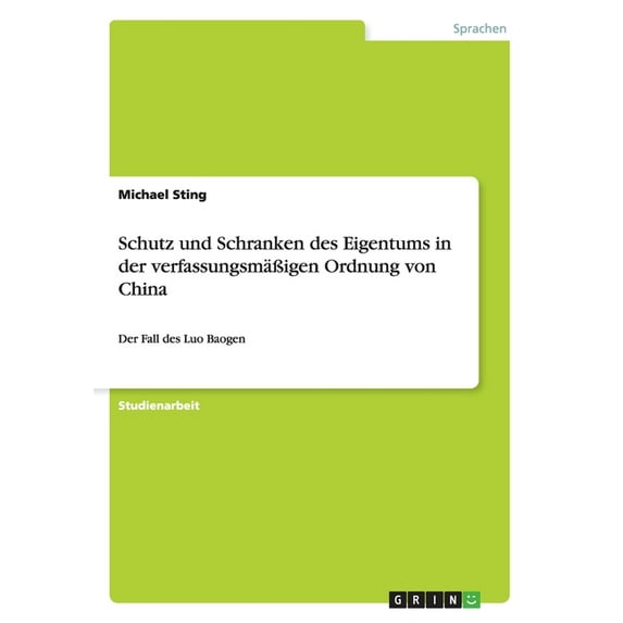 Schutz und Schranken des Eigentums in der verfassungsmäßigen Ordnung von China: Der Fall des Luo Baogen (Other)
