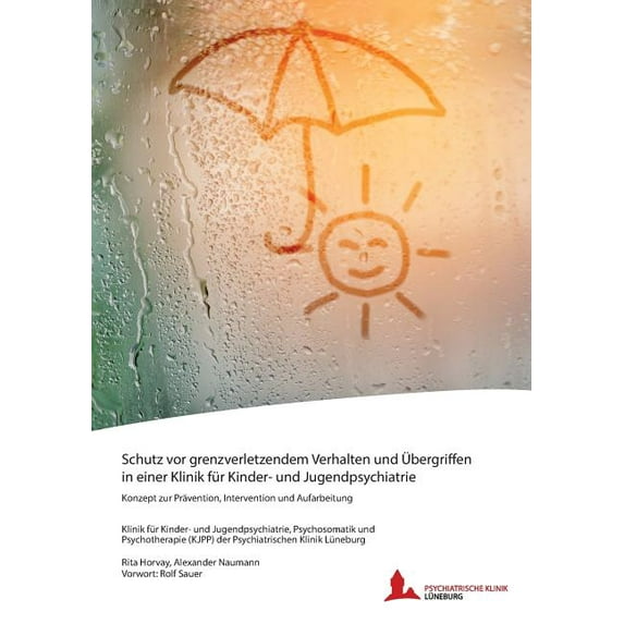 Schutz vor grenzverletzendem Verhalten und Ãbergriffen in einer Klinik für Kinder- und Jugendpsychiatrie: Konzept zur Pr, (Paperback)