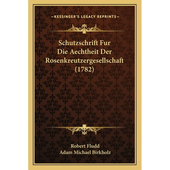 Schutzschrift Fur Die Aechtheit Der Rosenkreutzergesellschaft (1782) (Paperback)