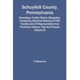 thumbnail image 1 of Schuylkill County, Pennsylvania; Genealogy--Family History--Biography; Containing Historical Sketches Of Old Families An, (Paperback), 1 of 1