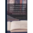 thumbnail image 1 of SchwÃ¤bisches WÃ¶rterbuch Mit Etymologischen Und Historischen Anmerkungen, (Paperback), 1 of 1