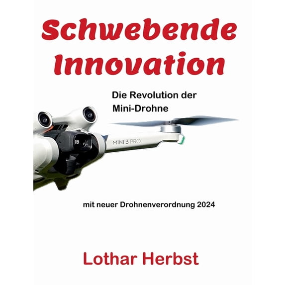 Schwebende Innovation: Die Revolution der Mini-Drohne, (Paperback)