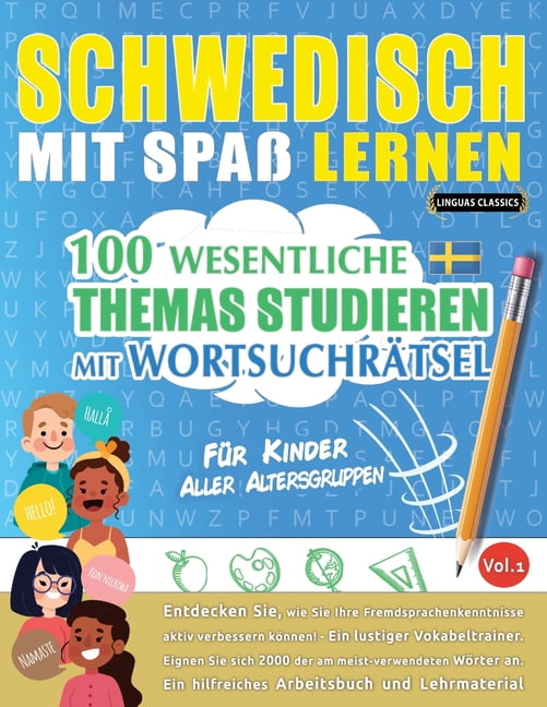 Schwedisch Mit SpaÃ Lernen - FÃ¼r Kinder: Aller Altersgruppen - 100 Wesentliche Themas Studieren Mit WortsuchrÃ¤tsel - Vol, (Paperback)