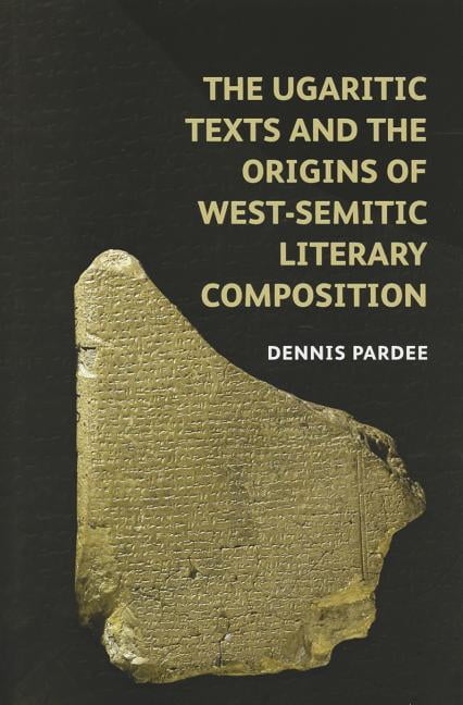 Schweich Lectures on Biblical Archaeolog The Ugaritic Texts and the Origins of West Semitic Literary Composition, (Hardcover)