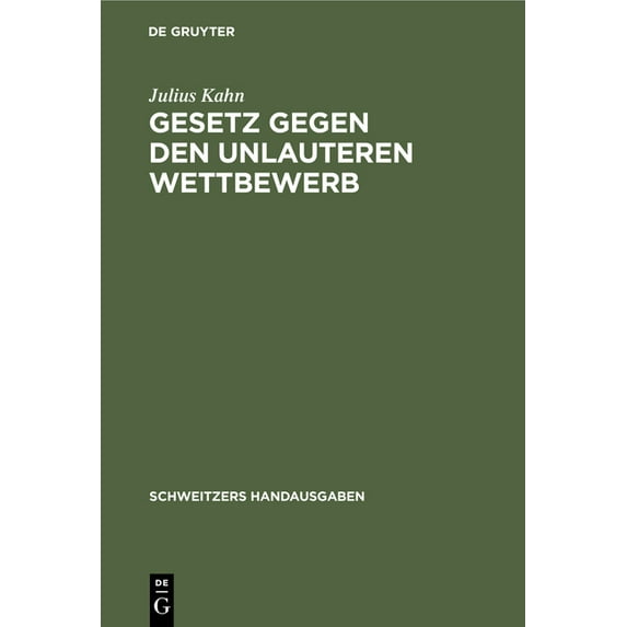 Schweitzers Handausgaben Gesetz Gegen Den Unlauteren Wettbewerb: Vom 7. Juni 1909, (Hardcover)