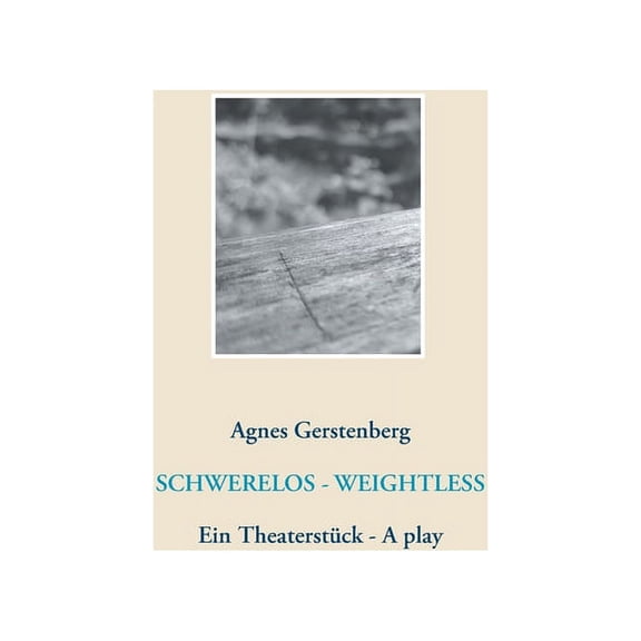 Schwerelos - Weightless: Ein Theaterstck - A play, (Paperback)