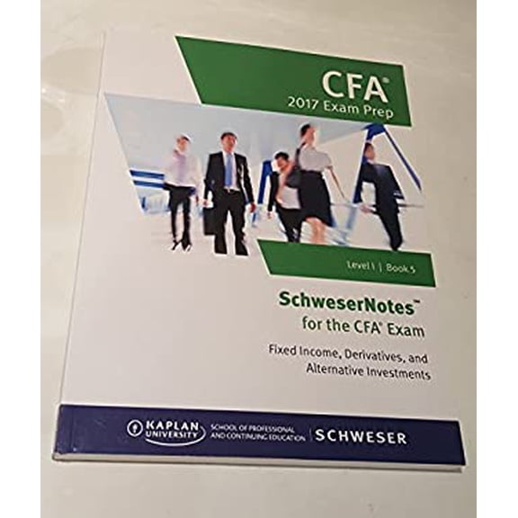 Pre-Owned SchweserNotes CFA Exam Prep 2017 Level 1 Book 5-Fixed Income, Derivatives, and Alternative Investments (Unknown) 1475440979 9781475440973