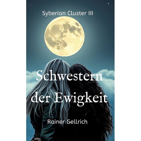 Schwestern der Ewigkeit: Eine geheimnisvolle Hinterlassenschaft - Syberian Cluster III, (Hardcover)