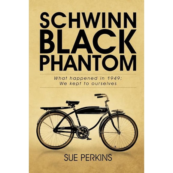 Schwinn Black Phantom : What Happened in 1949; We Kept to Ourselves