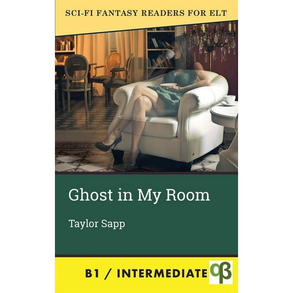 Sci-Fi Fantasy Readers for ELT Ghost in My Room, Book 5, (Paperback)