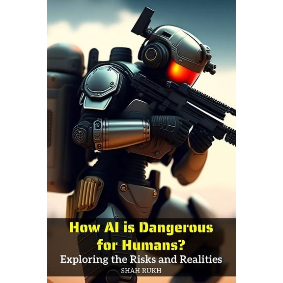 Sci-Tech Knowledge Books for Kids & Teens: How AI is Dangerous for Humans?: Exploring the Risks and Realities (Paperback)