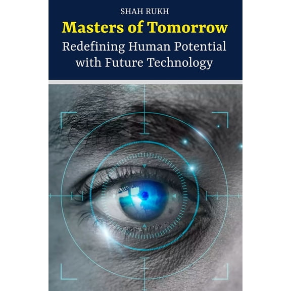 Sci-Tech Knowledge Books for Kids & Teens: Masters of Tomorrow: Redefining Human Potential with Future Technology (Paperback)