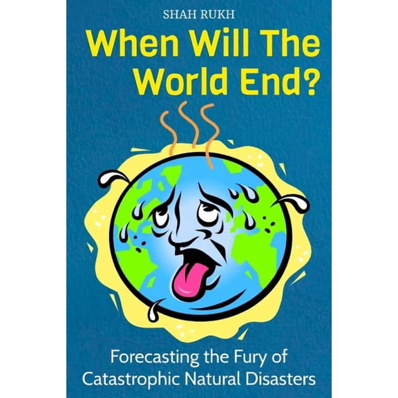 Sci-Tech Knowledge Books for Kids & Teen When Will The World End?: Forecasting the Fury of Catastrophic Natural Disasters, (Paperback)