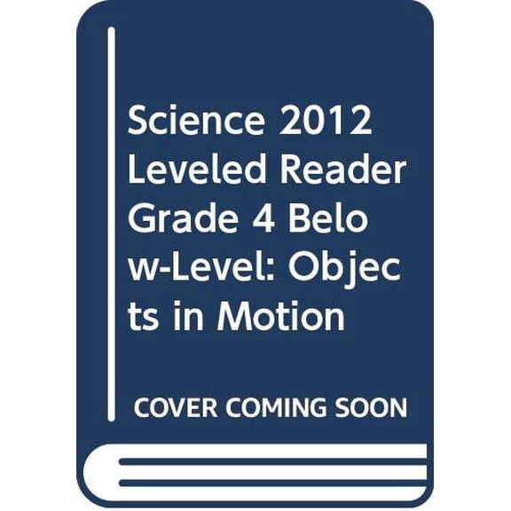 Pre-Owned Science 2012 Leveled Reader Grade 4 Below-Level: Objects in Motion Paperback
