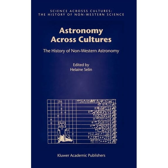 Science Across Cultures: The History of Astronomy Across Cultures: The History of Non-Western Astronomy, Book 1, (Hardcover)