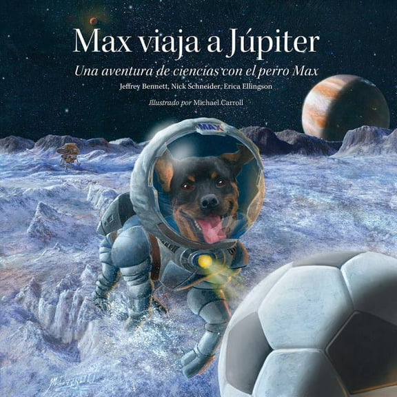 Science Adventures with Max the Dog Max Viaja A Júpiter: Una Aventura de Ciencias Con el Perro Max, (Hardcover)