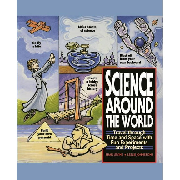 Science Around the World: Travel Through Time and Space with Fun Experiments and Projects, (Paperback)