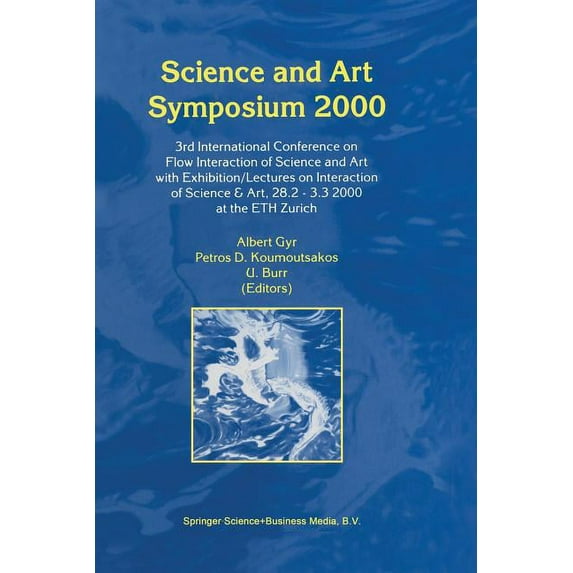 Science and Art Symposium 2000: 3rd International Conference on Flow Interaction of Science and Art with Exhibition/Lect, (Paperback)