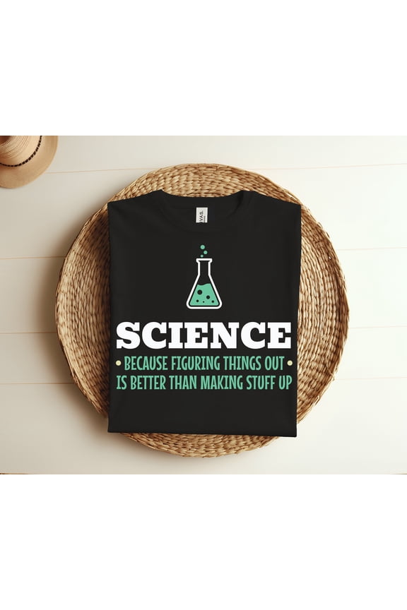 Science Because Figuring Things Out Is Better Funny Meme T-shirt, Gift For Science Major Student Teacher TShirt, School Class Outfit Shirt,