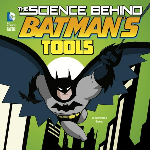Science Behind Batman The Science Behind Batman's Tools, (Paperback)