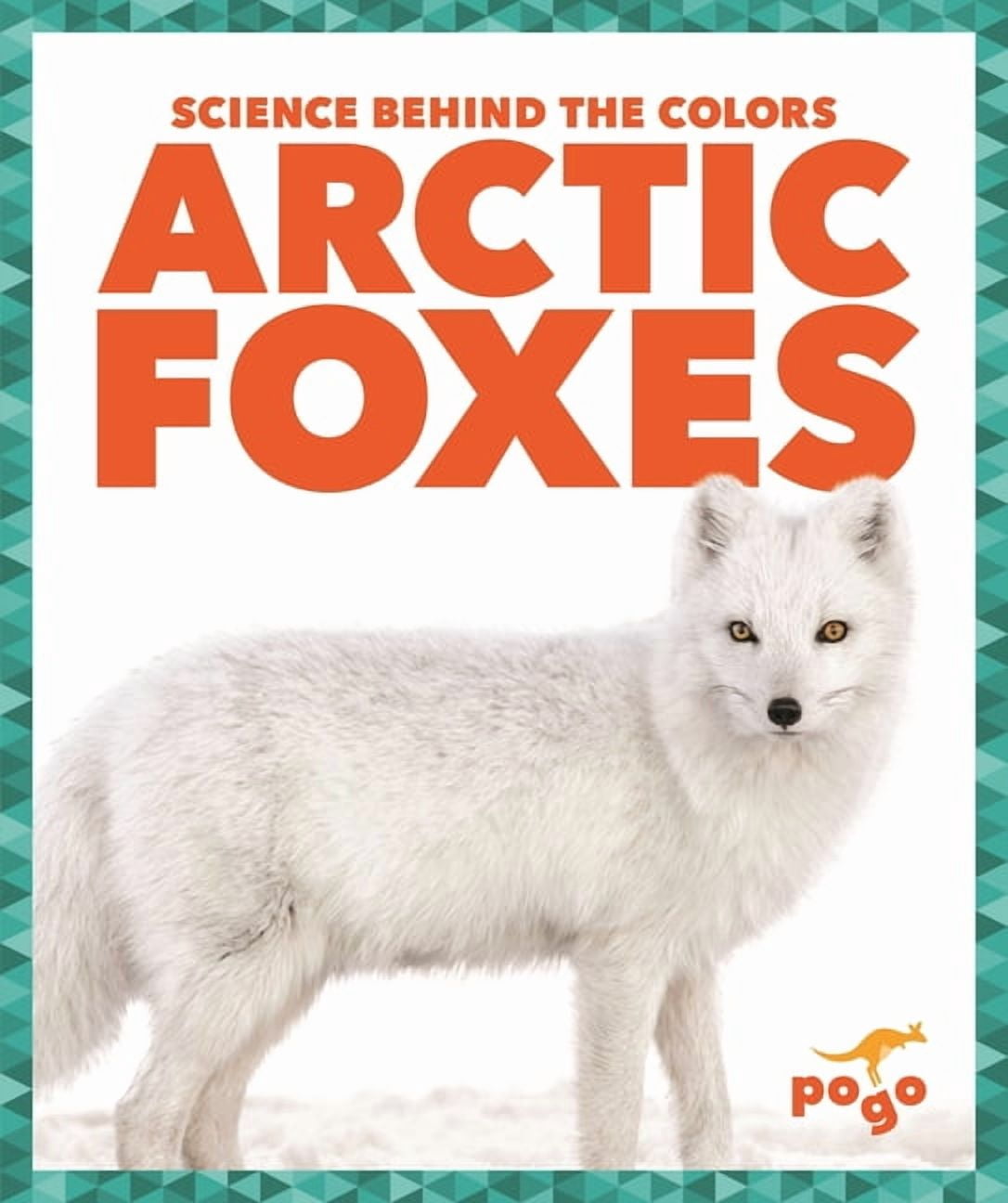 Science Behind the Colors Arctic Foxes, (Hardcover)