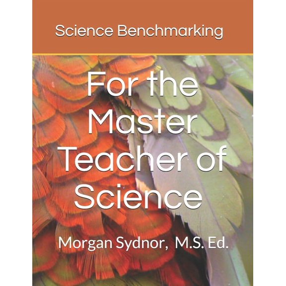 Science Benchmarking: for the Master Teacher of Science, (Paperback)
