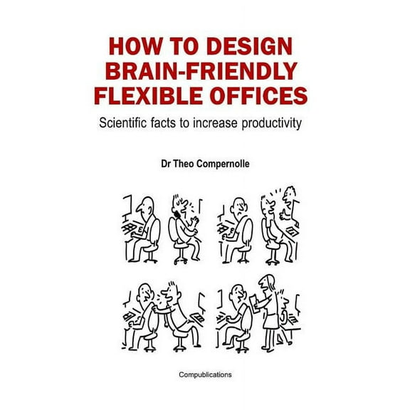 Science about the Brain and Stress Explained in Simple Terms: How to Design Brain-Friendly Flexible Offices: Scientific facts to increase productivity (Paperback)