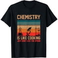 thumbnail image 1 of Science Chemistry Is Like Cooking Just Don't Lick The Spoon T-Shirt, 1 of 5