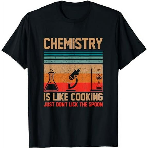 Science Chemistry Is Like Cooking Just Don't Lick The Spoon T-Shirt
