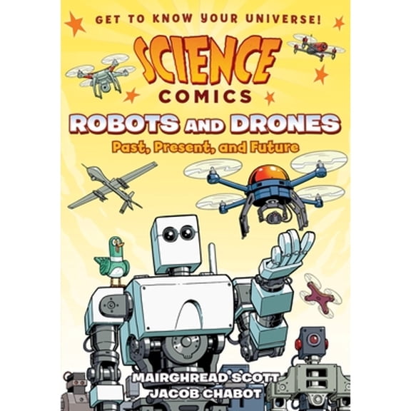 Pre-Owned Science Comics: Robots and Drones: Past, Present, and Future (Hardcover) 1626727937 9781626727939