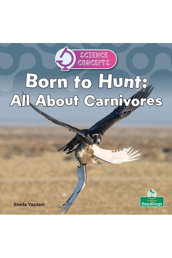 Science Concepts Born to Hunt: All about Carnivores, (Paperback)