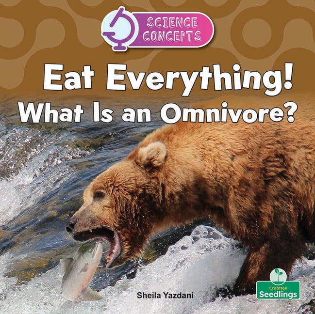 Science Concepts Eat Everything! What Is an Omnivore?, (Paperback)