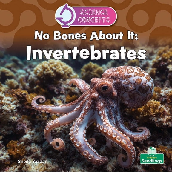 Science Concepts No Bones about It: Invertebrates, (Hardcover)