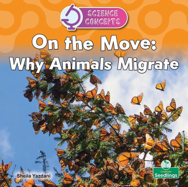 Science Concepts On the Move: Why Animals Migrate, (Hardcover)