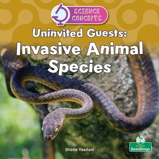 Science Concepts Uninvited Guests: Invasive Animal Species, (Hardcover)