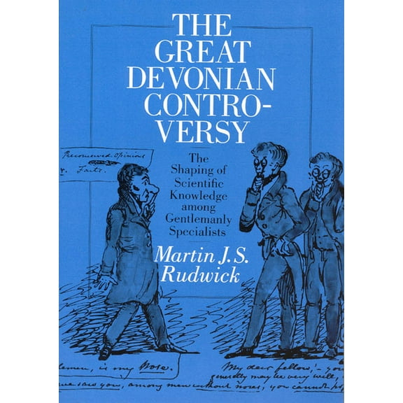 Science and Its Conceptual Foundations series: The Great Devonian Controversy : The Shaping of Scientific Knowledge among Gentlemanly Specialists (Paperback)